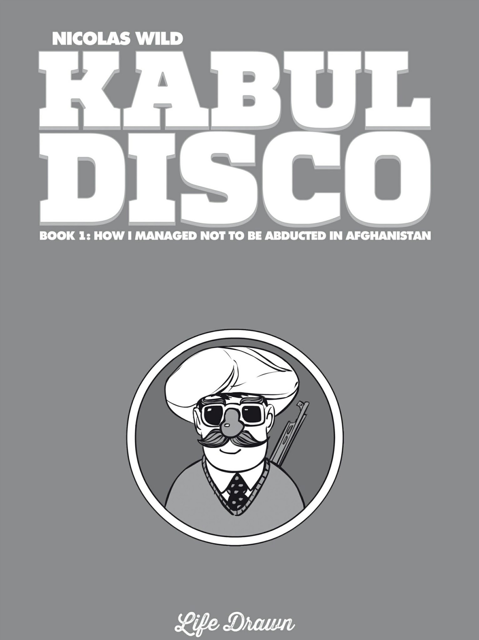 Read online Kabul Disco: How I Managed Not to be Abducted in Afghanistan comic -  Issue # TPB - 2