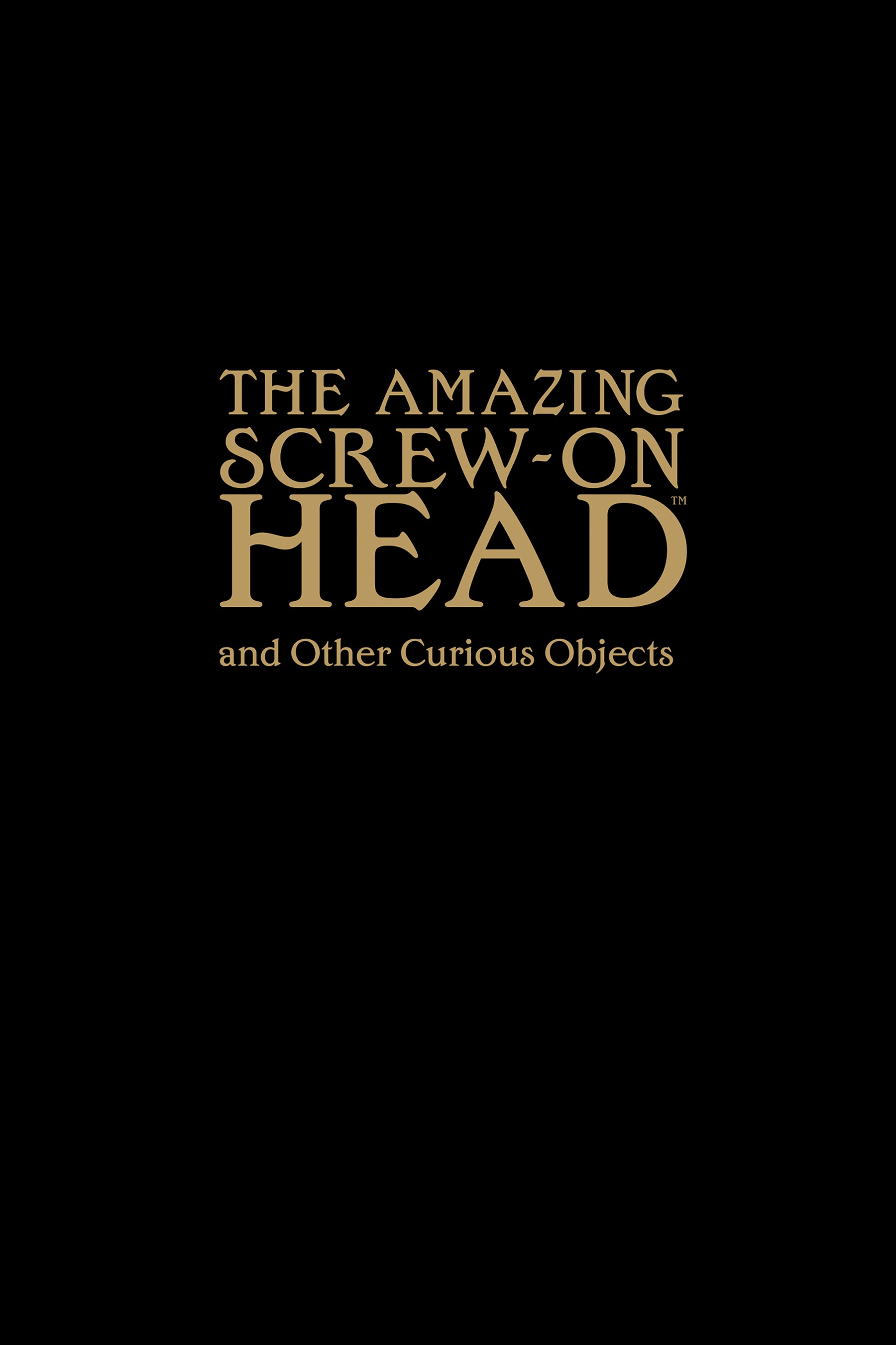 Read online The Amazing Screw-On Head and Other Curious Objects (Anniversary Edition) comic -  Issue # TPB - 3