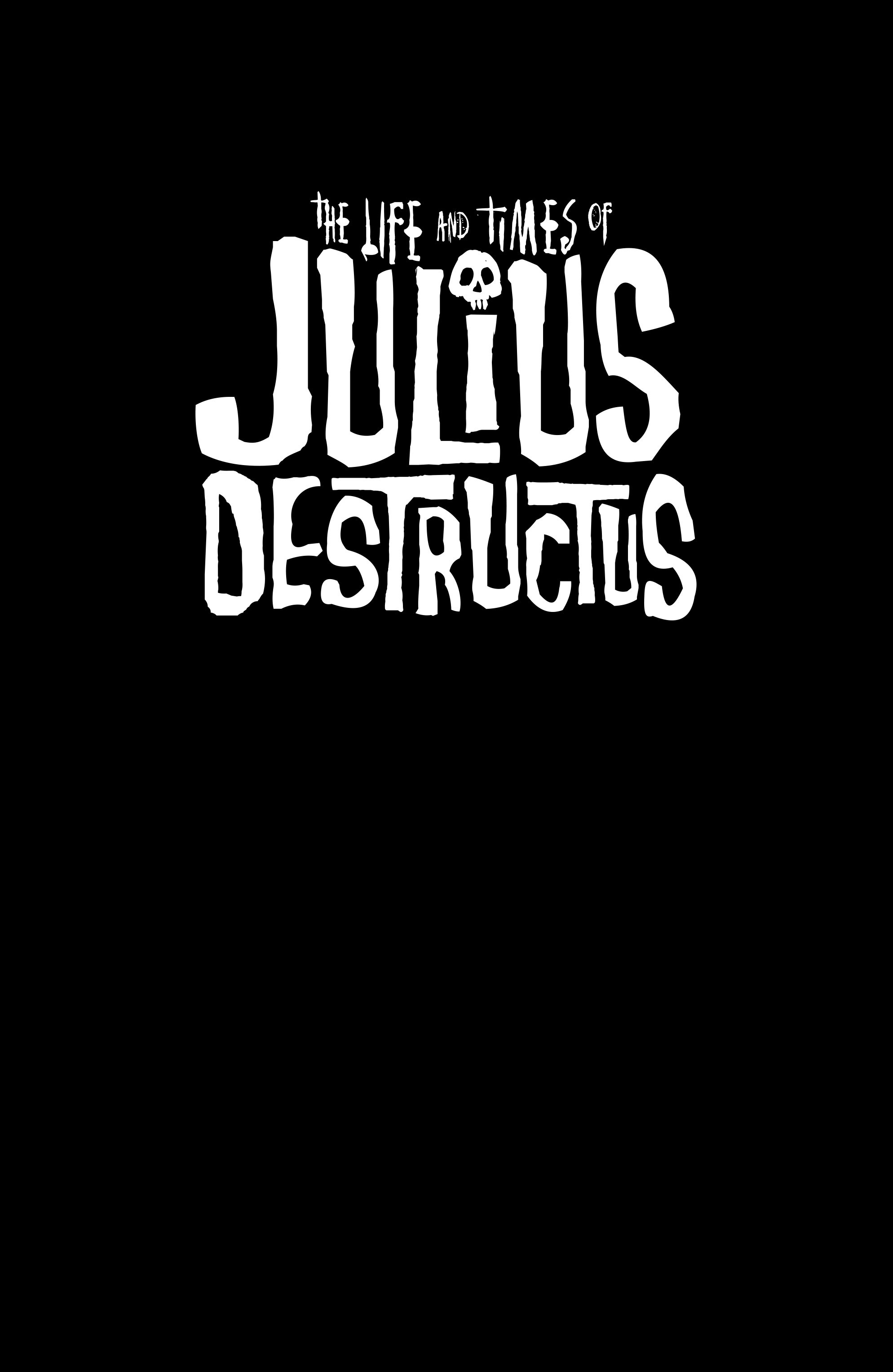 Read online The Life and Times of Julius Destructus comic -  Issue # TPB (Part 1) - 4