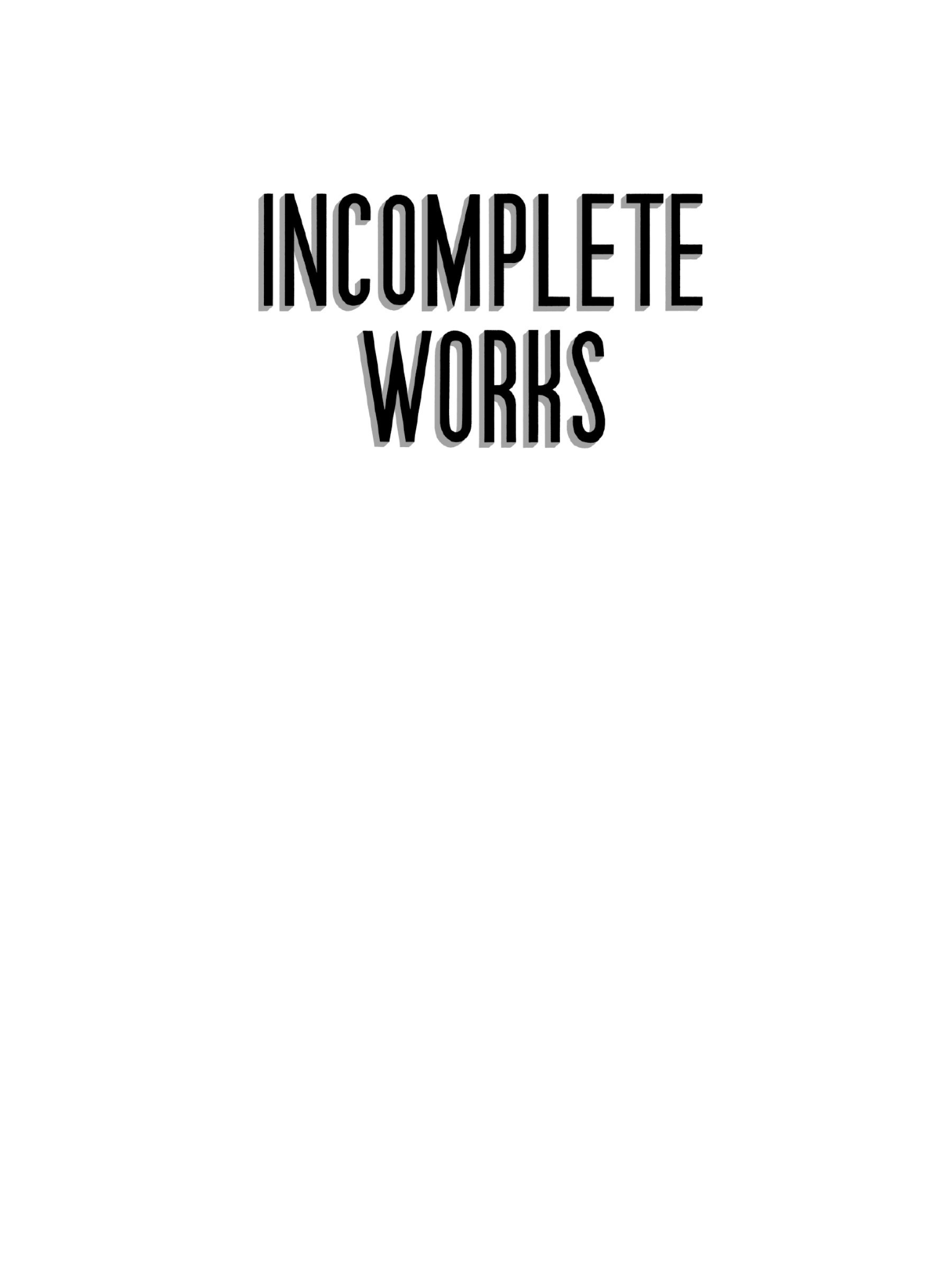 Read online Incomplete Works comic -  Issue # TPB (Part 1) - 3