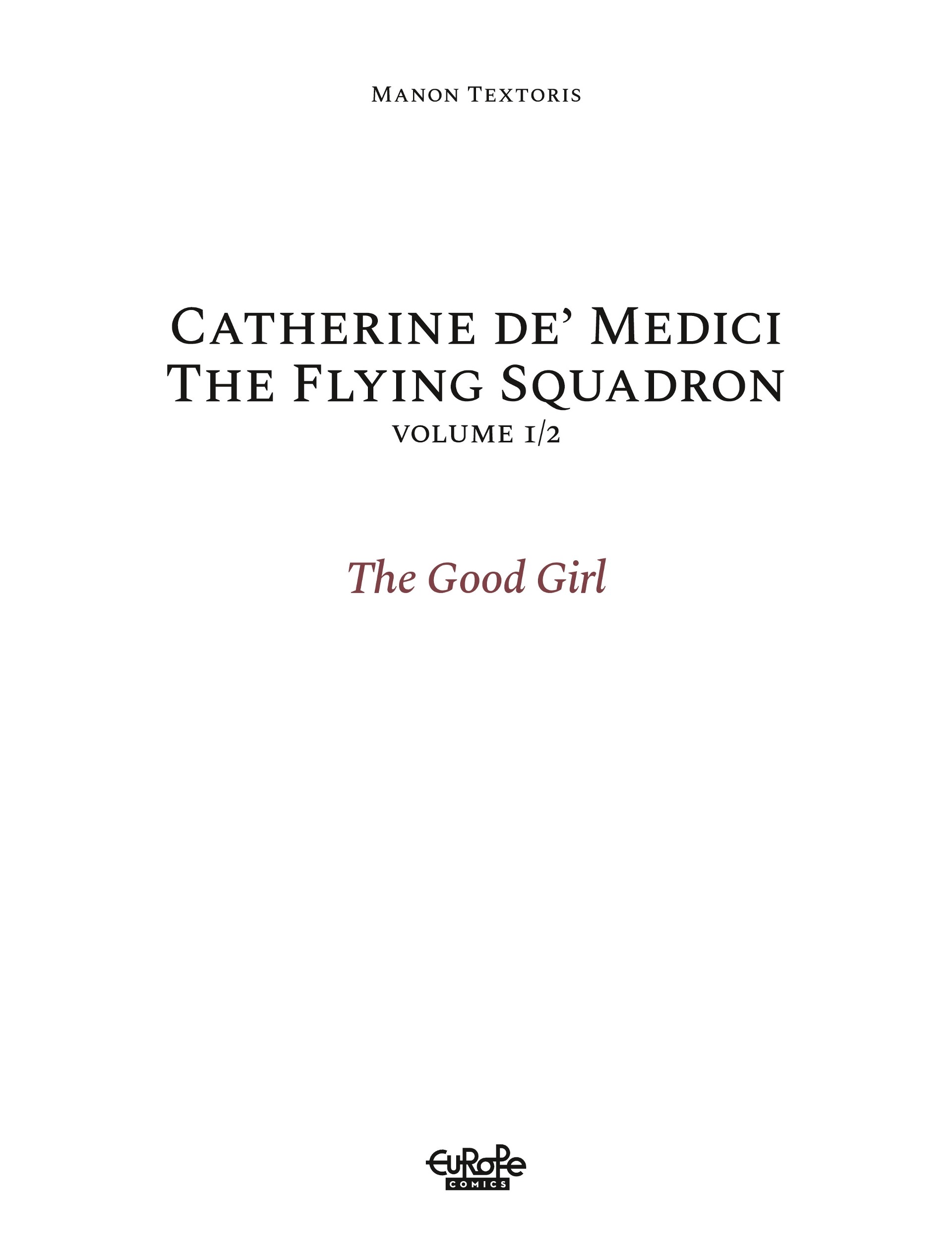 Read online Catherine de' Medici, The Flying Squadron: The Good Girl comic -  Issue # TPB - 2